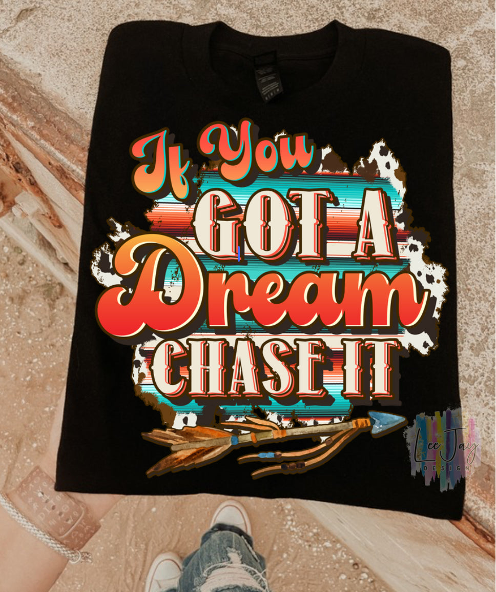 If You Got A Dream Chase It Shirt