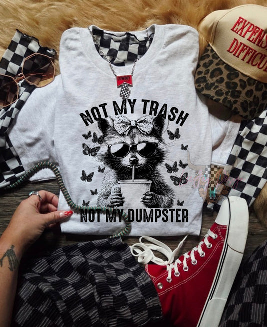 Not My Trash Not My Dumpster Tshirt