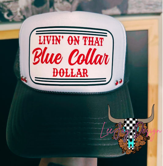 Livin’ On That Blue Collar Dollar Hat (Preorder)