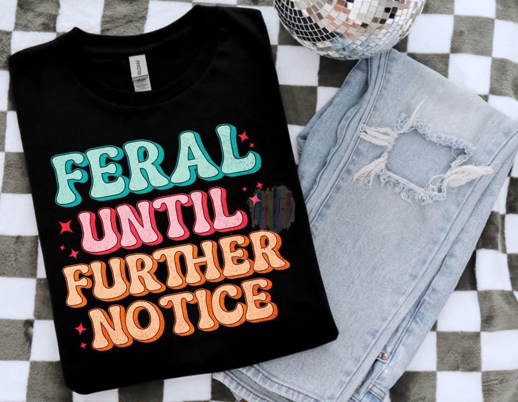 Feral Until Further Notice