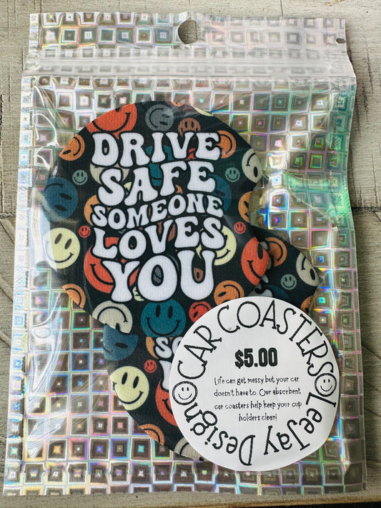 Drive Safe Someone Loves You Coasters